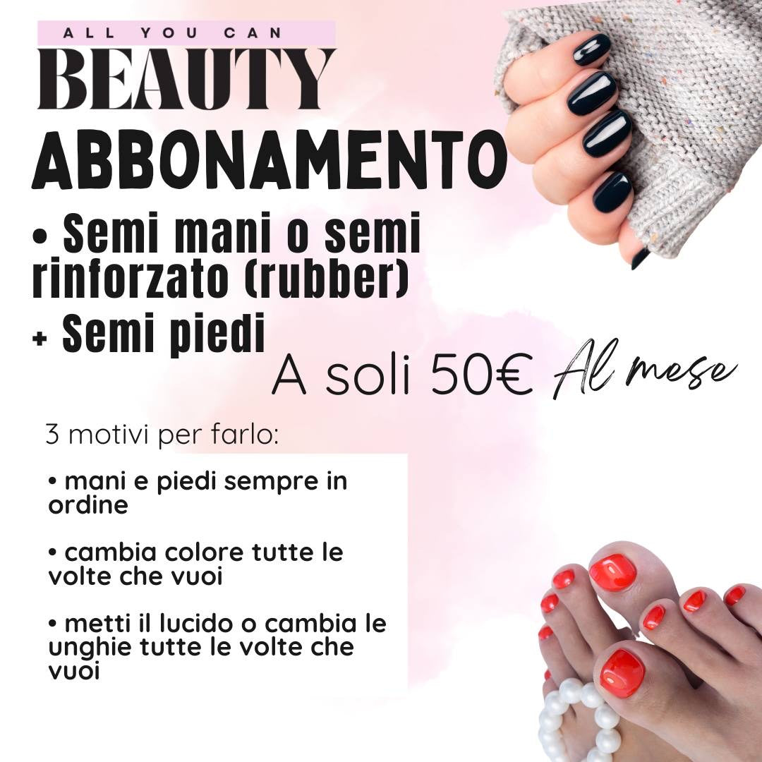 MANI E PIEDI SENZA LIMITE 50€ AL MESE